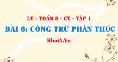 Cách cộng trừ hai phân thức khác mẫu và cộng trừ 2 phân thức cùng mẫu? Ví dụ? Toán 8 bài 6 ct1c1b6